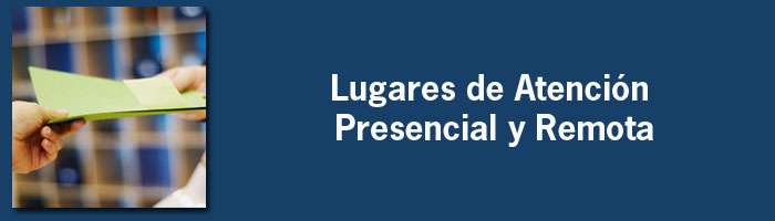 Lugares de Atención Presencial y Remota