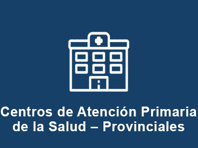 Centros de Atención Primaria de la Salud – Provinciales