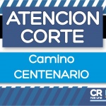 Comunicado Corte total del Camino Centenario